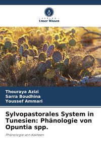 Produktbild: Sylvopastorales System in Tunesien: Ph&auml;nologie von Opuntia spp.