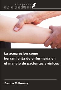Produktbild: La acupresi&oacute;n como herramienta de enfermer&iacute;a en el manejo de pacientes cr&oacute;nicos