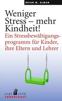 Produktbild: Weniger Stress &ndash; mehr Kindheit!