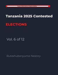 Produktbild: Tanzania 2025 Contested Elections - Vol. 6 of 12