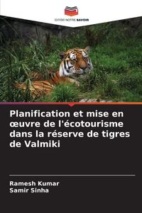 Produktbild: Planification et mise en &iquest;uvre de l'&eacute;cotourisme dans la r&eacute;serve de tigres de Valmiki