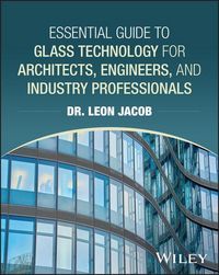 Produktbild: Essential Guide to Glass Technology for Architects, Engineers, and Industry Professionals