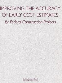 Produktbild: Improving the Accuracy of Early Cost Estimates for Federal Construction Projects