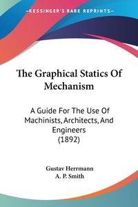 Produktbild: The Graphical Statics Of Mechanism