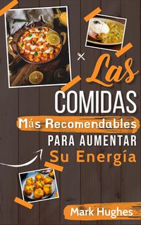 Produktbild: Las Comidas M&aacute;s Recomendables Para Aumentar Su Energ&iacute;a