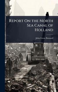 Produktbild: Report On the North Sea Canal of Holland