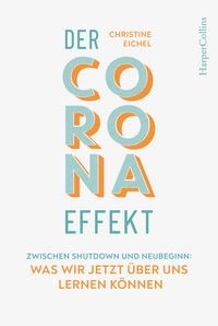 Produktbild: Der Corona-Effekt &ndash; Zwischen Shutdown und Neubeginn: Was wir jetzt &uuml;ber uns lernen k&ouml;nnen