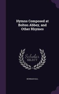Produktbild: Hymns Composed at Bolton Abbey, and Other Rhymes