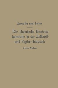 Produktbild: Die chemische Betriebskontrolle in der Zellstoff- und Papier-Industrie und anderen Zellstoff verarbeitenden Industrien