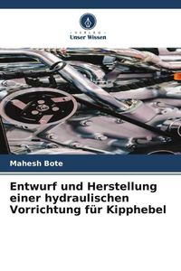 Produktbild: Entwurf und Herstellung einer hydraulischen Vorrichtung f&uuml;r Kipphebel