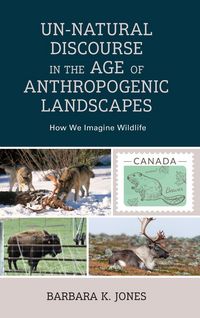 Produktbild: Un-Natural Discourse in the Age of Anthropogenic Landscapes