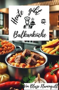 Produktbild: Heute gibt es - Balkank&uuml;che