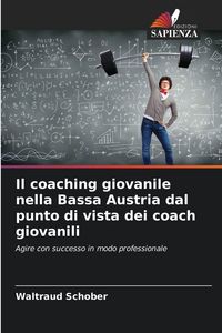 Produktbild: Il coaching giovanile nella Bassa Austria dal punto di vista dei coach giovanili
