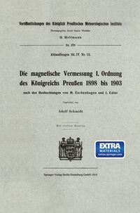 Produktbild: Die magnetische Vermessung I. Ordnung des K&ouml;nigreichs Preu&szlig;en 1898 bis 1903