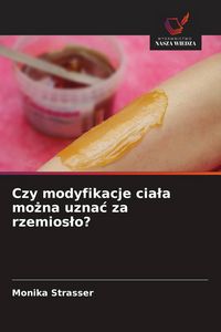 Produktbild: Czy modyfikacje cia&iquest;a mo&iquest;na uzna&iquest; za rzemios&iquest;o?