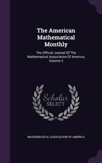 Produktbild: The American Mathematical Monthly: The Official Journal Of The Mathematical Association Of America, Volume 3