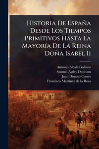 Produktbild: Historia De Espa&ntilde;a Desde Los Tiempos Primitivos Hasta La Mayor&Atilde;-a De La Reina Do&ntilde;a Isabel Ii