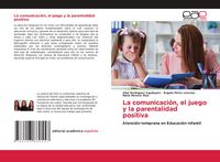 Produktbild: La comunicaci&oacute;n, el juego y la parentalidad positiva