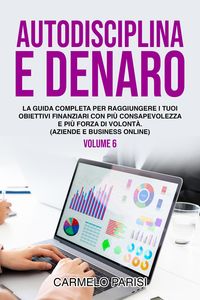 Produktbild: Autodisciplina e denaro: La guida completa per raggiungere i tuoi obiettivi finanziari con pi&ugrave; consapevolezza e pi&ugrave; forza di volont&agrave;. (Aziende e busin