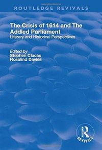 Produktbild: Clucas, S: The Crisis of 1614 and The Addled Parliament