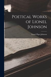 Produktbild: Poetical Works of Lionel Johnson