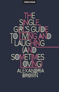 Produktbild: The Single Girl's Guide To Living And Laughing (And Sometimes Loving)