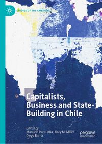 Produktbild: Capitalists, Business and State-Building in Chile
