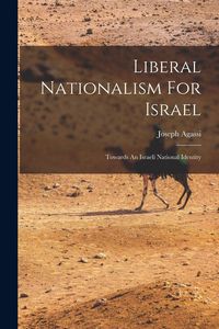Produktbild: Liberal Nationalism For Israel: Towards An Israeli National Identity