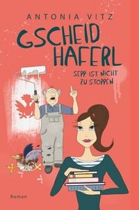 Produktbild: Gscheidhaferl Sepp ist nicht zu stoppen