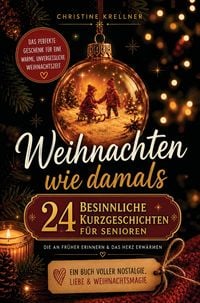 Produktbild: Krellner, C: Weihnachten wie damals - 24 besinnliche Kurzges