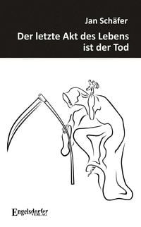 Produktbild: Der letzte Akt des Lebens ist der Tod