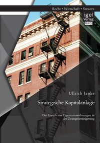 Produktbild: Strategische Kapitalanlage: Der Erwerb von Eigentumswohnungen in der Zwangsversteigerung
