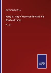 Produktbild: Henry III. King of France and Poland: His Court and Times