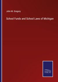Produktbild: School Funds and School Laws of Michigan