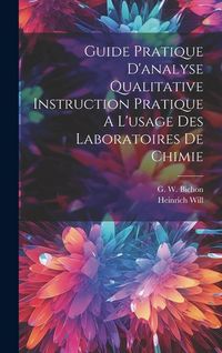 Produktbild: Guide Pratique D'analyse Qualitative Instruction Pratique A L'usage Des Laboratoires De Chimie