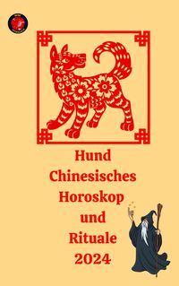 Produktbild: Hund Chinesisches Horoskop und Rituale 2024