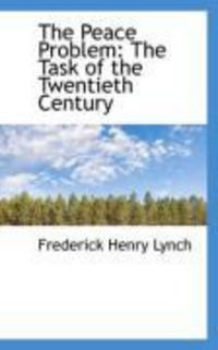 Produktbild: The Peace Problem: The Task of the Twentieth Century