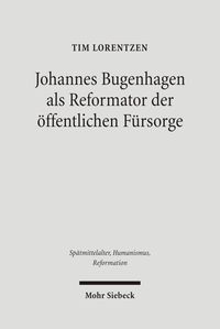 Bild vom Artikel Johannes Bugenhagen als Reformator der öffentlichen Fürsorge vom Autor Tim Lorentzen