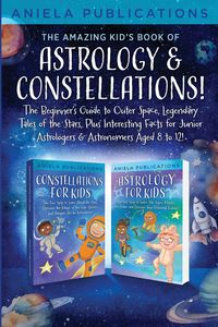 Produktbild: The Amazing Kid's Book Of Astrology & Constellations!