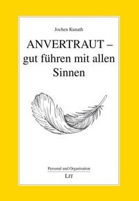 Produktbild: Anvertraut &ndash; gut f&uuml;hren mit allen Sinnen