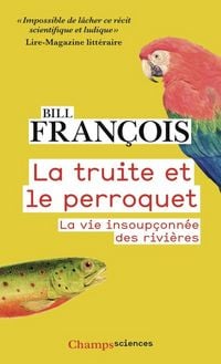 Produktbild: La Truite et le Perroquet : Confidences du Peuple des Rivieres