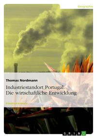 Produktbild: Industriestandort Portugal. Die wirtschaftliche Entwicklung