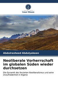 Produktbild: Neoliberale Vorherrschaft im globalen S&uuml;den wieder durchsetzen