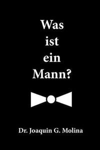 Bild vom Artikel Was ist ein Mann? vom Autor Joaquin G. Molina