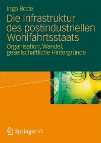 Produktbild: Die Infrastruktur des postindustriellen Wohlfahrtsstaats