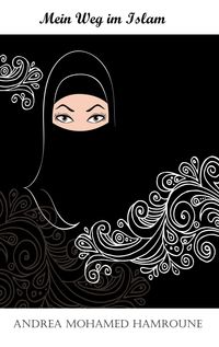 Bild vom Artikel Mein Weg im Islam vom Autor Andrea Mohamed Hamroune