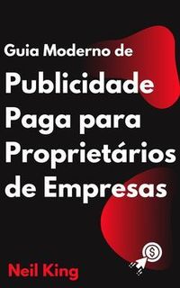 Produktbild: Guia Moderno de Publicidade Paga para Propriet&aacute;rios de Empresas