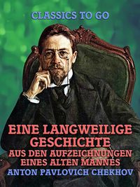 Produktbild: Eine langweilige Geschichte: Aus den Aufzeichnungen eines alten Mannes