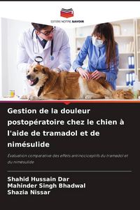 Produktbild: Gestion de la douleur postop&eacute;ratoire chez le chien &agrave; l'aide de tramadol et de nim&eacute;sulide