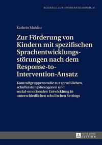 Produktbild: Zur F&ouml;rderung von Kindern mit spezifischen Sprachentwicklungsst&ouml;rungen nach dem Response-to-Intervention-Ansatz
